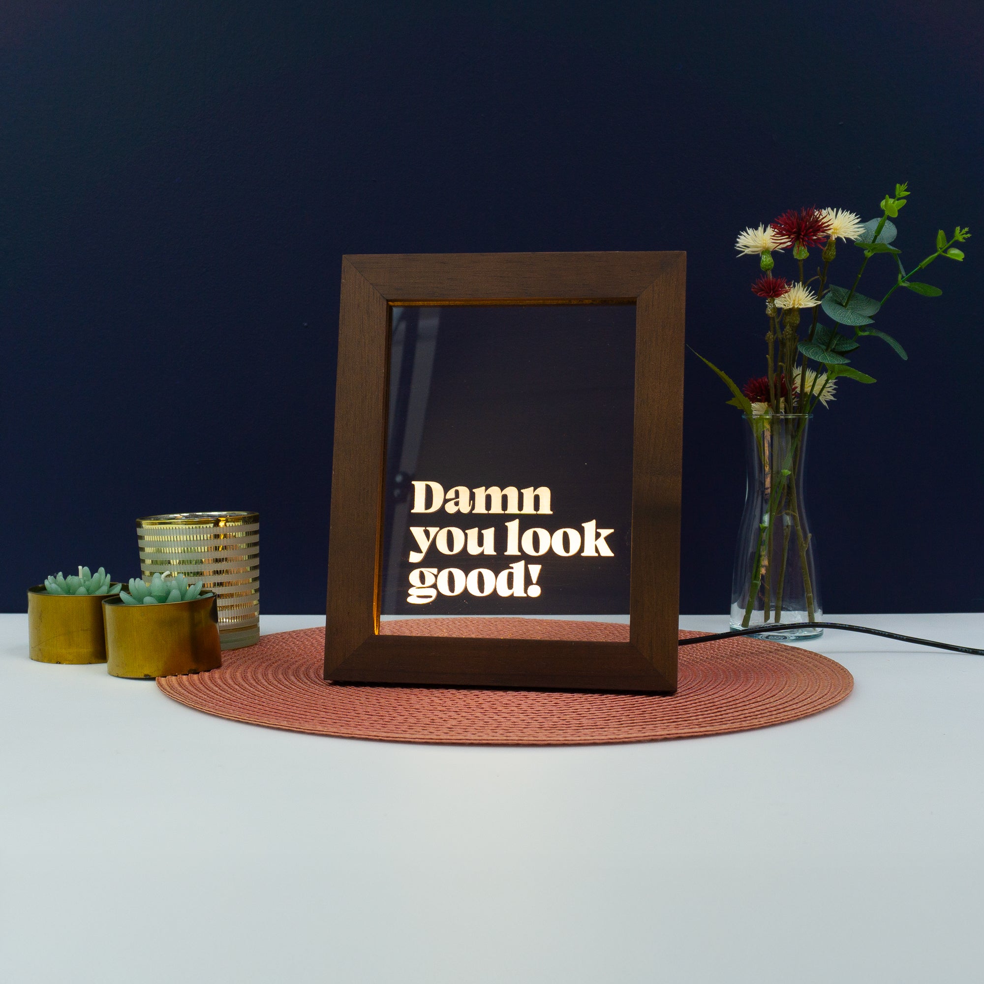 Damn you look good Light up LED framed sign Retro typography graphic design art Inspirational decoartion