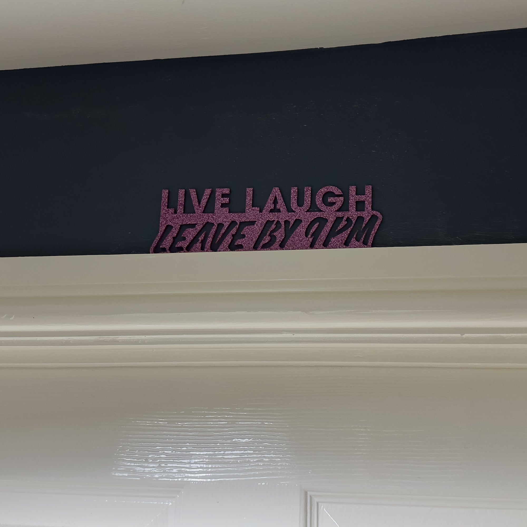 Live laugh leave by 9pm wall sign door topper