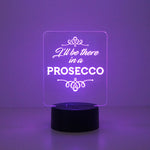 I'll be there in a prosecco multi colour LED sign