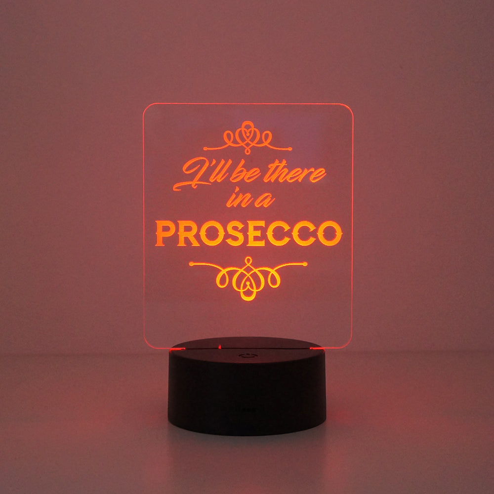 I'll be there in a prosecco multi colour LED sign