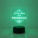 I'll be there in a prosecco multi colour LED sign