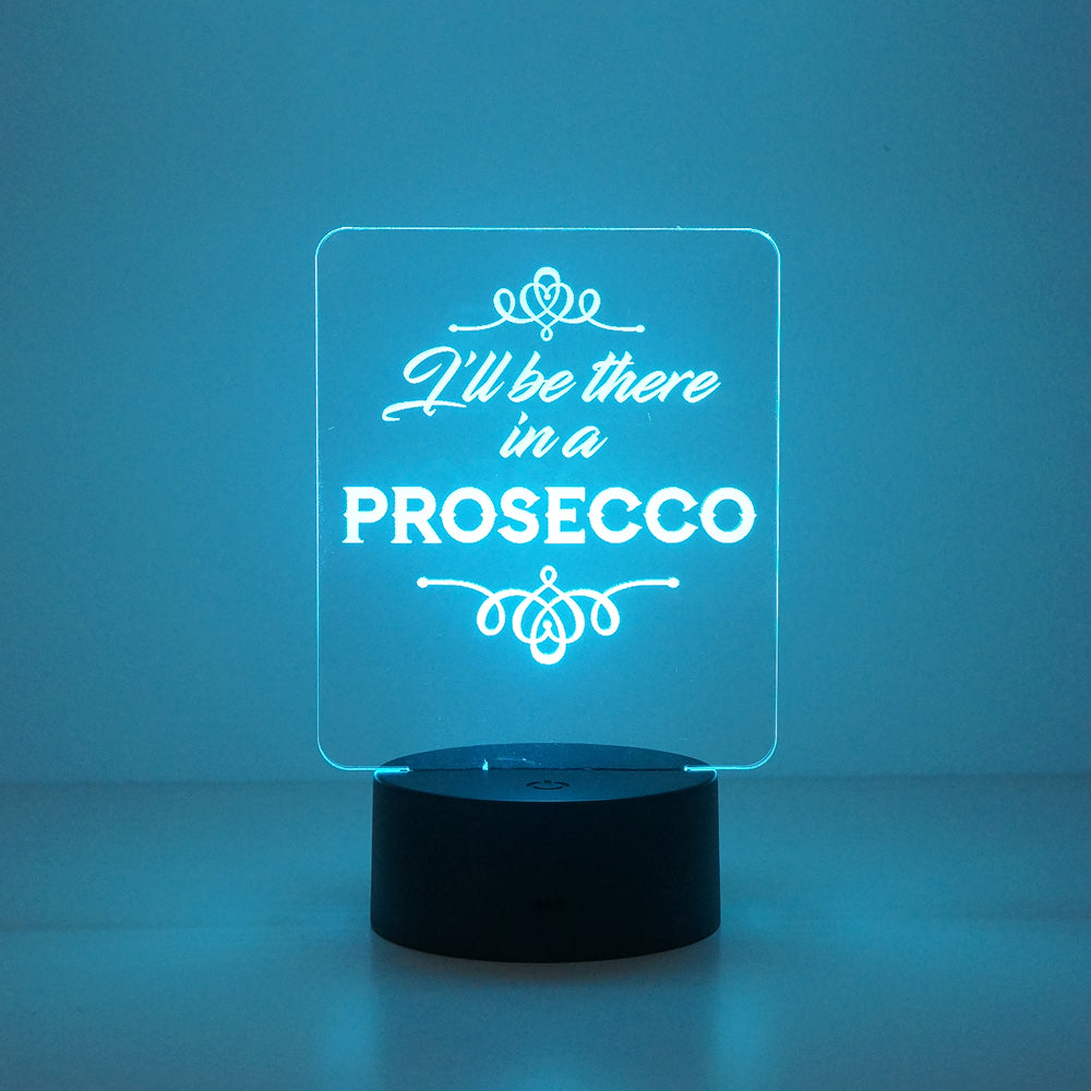 I'll be there in a prosecco multi colour LED sign