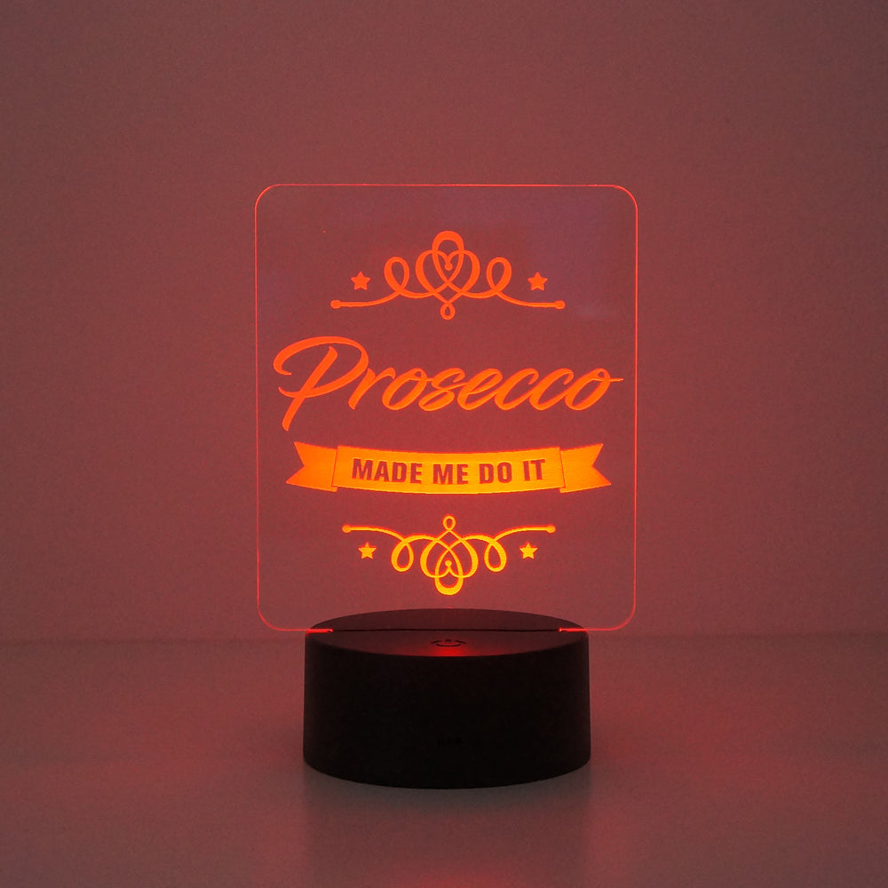 Prosecco made me do it multi colour LED sign