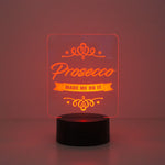 Prosecco made me do it multi colour LED sign