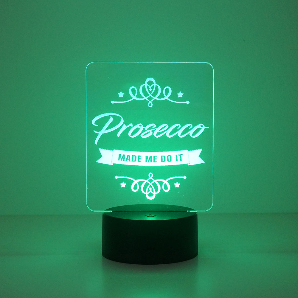 Prosecco made me do it multi colour LED sign