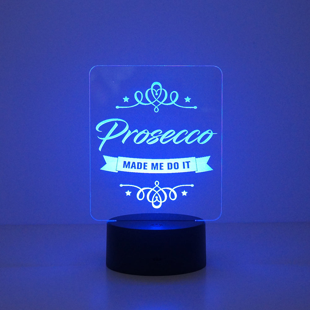 Prosecco made me do it multi colour LED sign