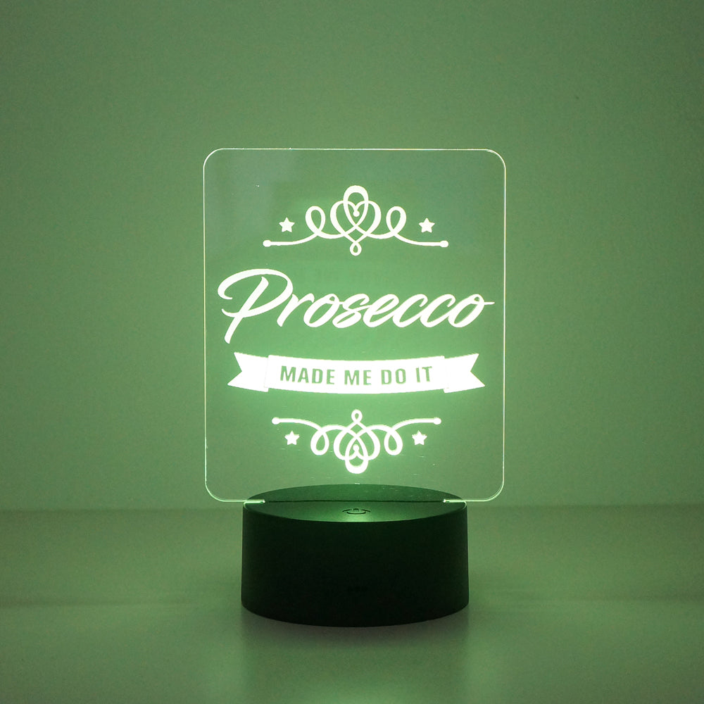 Prosecco made me do it multi colour LED sign