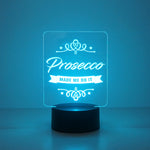 Prosecco made me do it multi colour LED sign