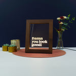 Damn you look good Light up LED framed sign Retro typography graphic design art Inspirational decoartion