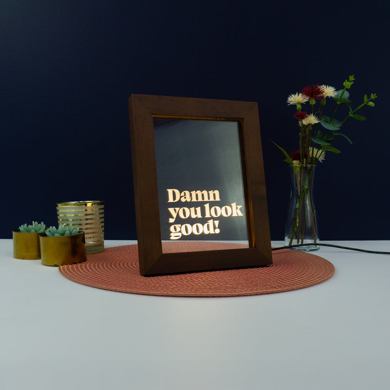Damn you look good Light up LED framed sign Retro typography graphic design art Inspirational decoartion