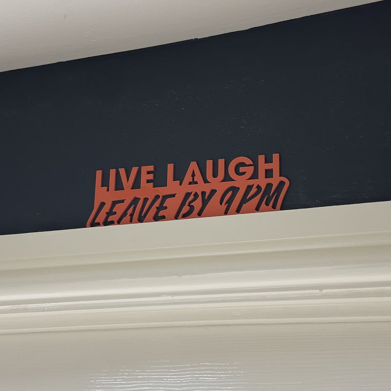 Live laugh leave by 9pm wall sign door topper