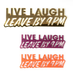 Live laugh leave by 9pm wall sign door topper