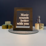 Music sounds better with you. Inspiration quote light up picture
