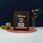 Decorative home funny pop art Welcome yes we have wine Light up LED framed sign