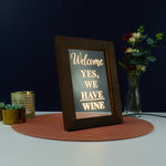 Decorative home funny pop art Welcome yes we have wine Light up LED framed sign