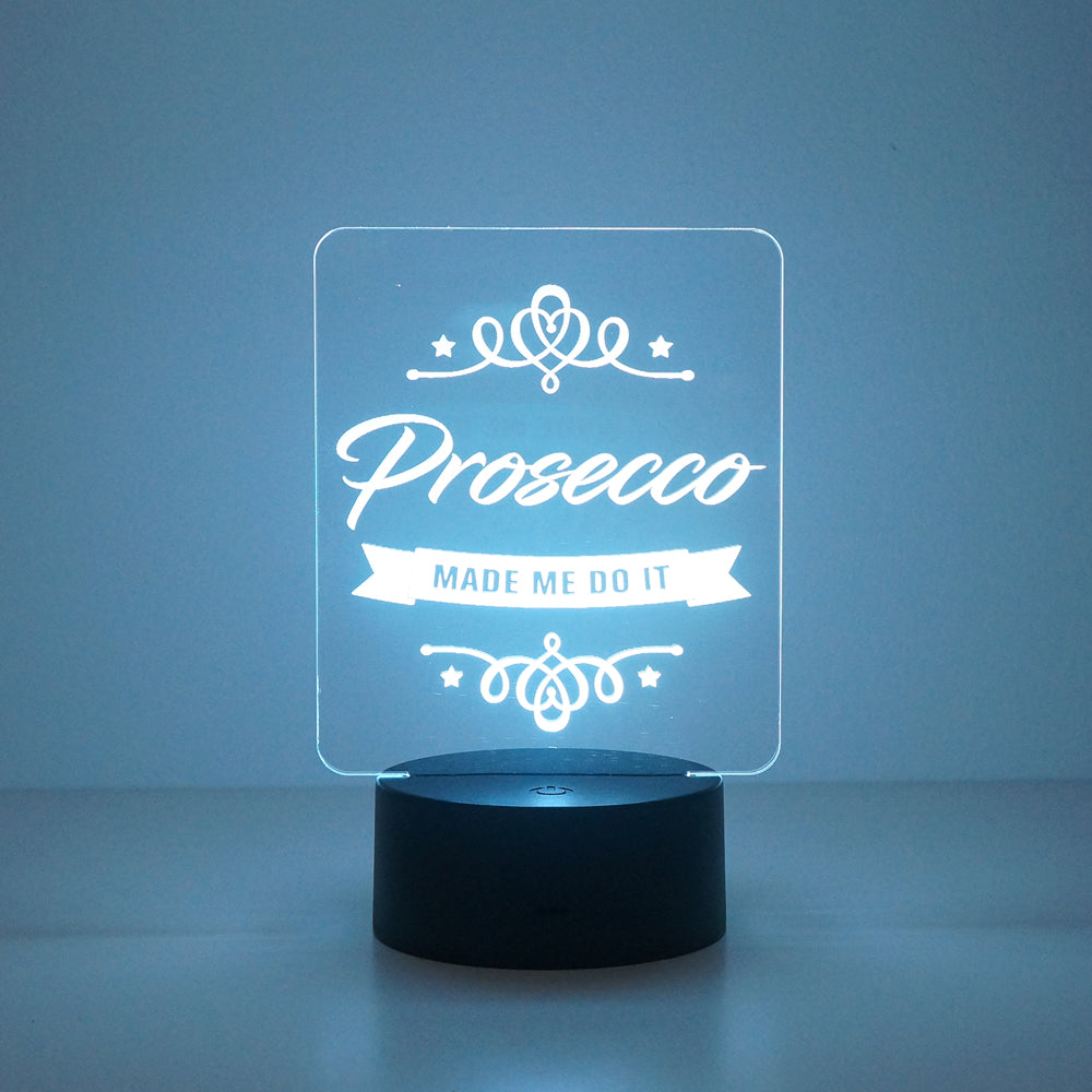 Prosecco made me do it multi colour LED sign